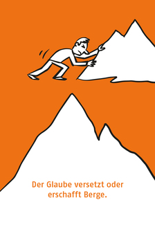 Berg: der Glaube versetzt oder erschafft Berge